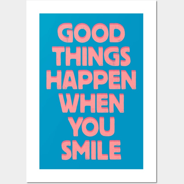 Good Things Happen When You Smile Wall Art by Brett